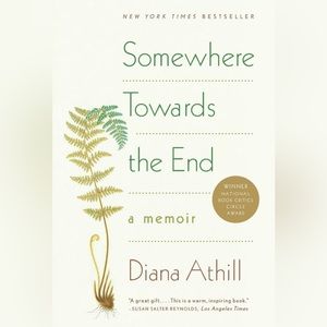 Somewhere Towards the End: A Memoir Book by NY Times Best Seller Diana Athill